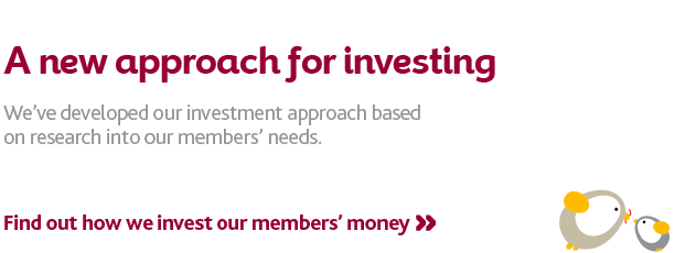Find out how we invest our members' money