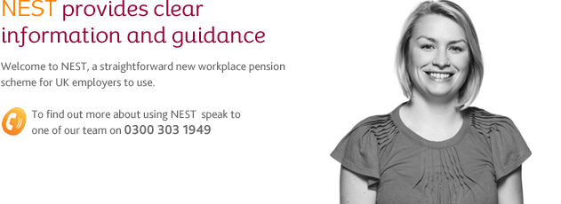Welcome to nest, a straightforward new workplace pension scheme for UK employers to use.